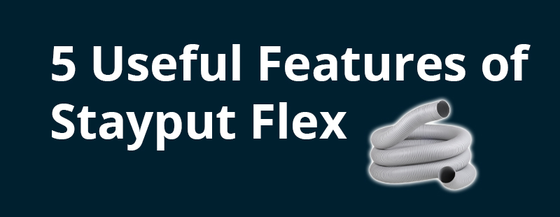 5 Useful Features of Stayput Flexible Ducting | Dust Spares